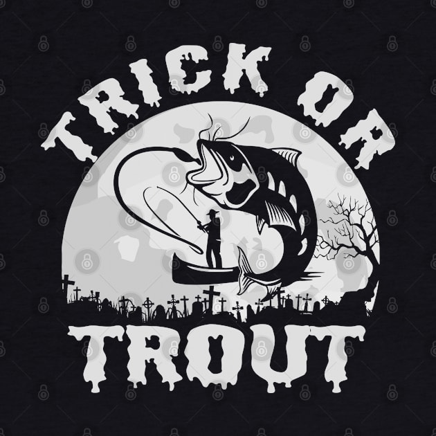 Funny Fishing Trick Or Trout Fishing Halloween by LittleBoxOfLyrics